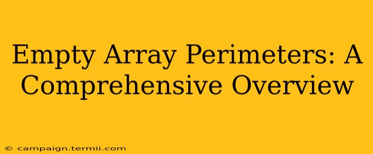 Empty Array Perimeters: A Comprehensive Overview