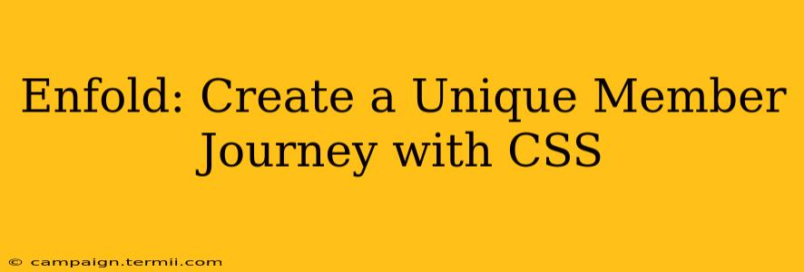 Enfold: Create a Unique Member Journey with CSS