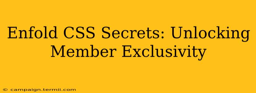 Enfold CSS Secrets: Unlocking Member Exclusivity