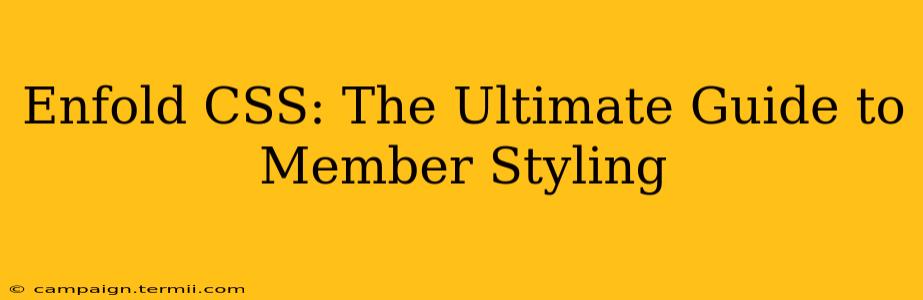 Enfold CSS: The Ultimate Guide to Member Styling