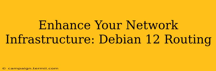 Enhance Your Network Infrastructure: Debian 12 Routing