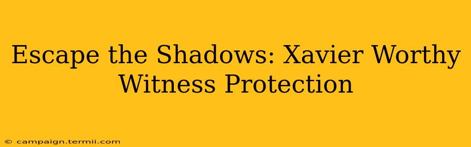 Escape the Shadows: Xavier Worthy Witness Protection