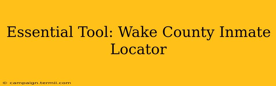 Essential Tool: Wake County Inmate Locator