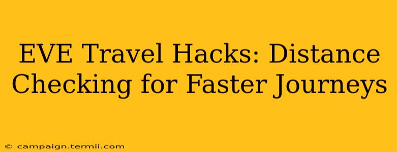 EVE Travel Hacks: Distance Checking for Faster Journeys