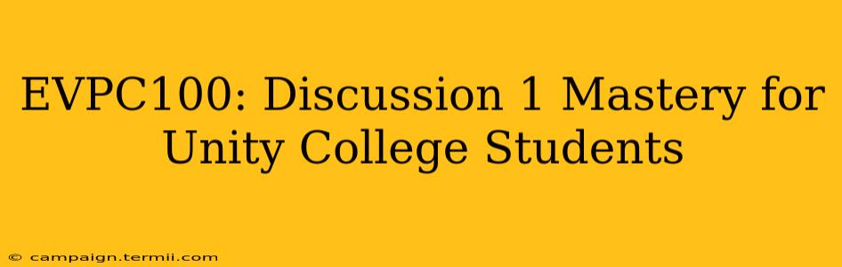 EVPC100: Discussion 1 Mastery for Unity College Students