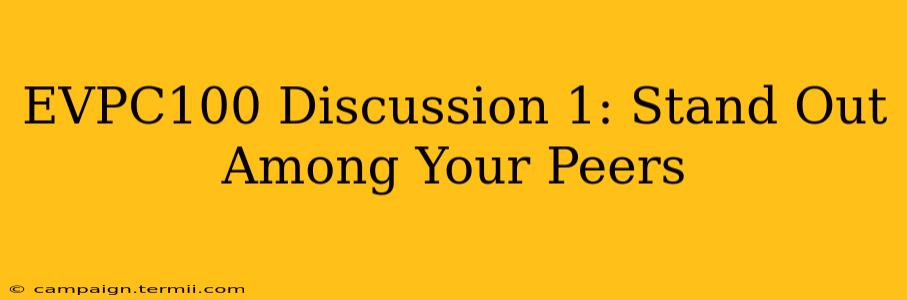 EVPC100 Discussion 1: Stand Out Among Your Peers