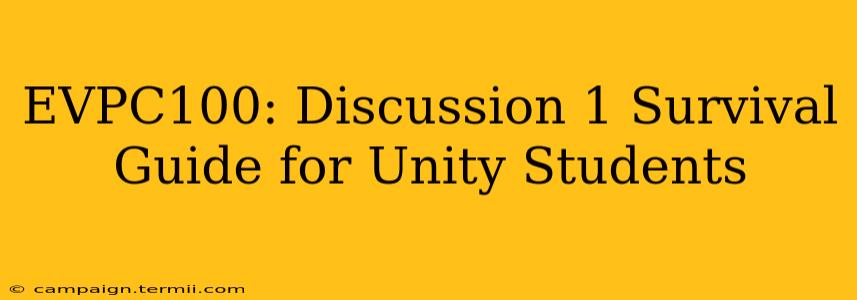 EVPC100: Discussion 1 Survival Guide for Unity Students