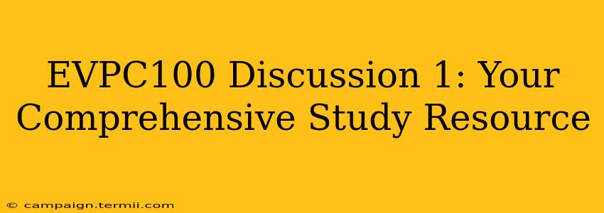 EVPC100 Discussion 1: Your Comprehensive Study Resource