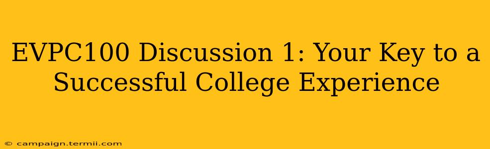 EVPC100 Discussion 1: Your Key to a Successful College Experience