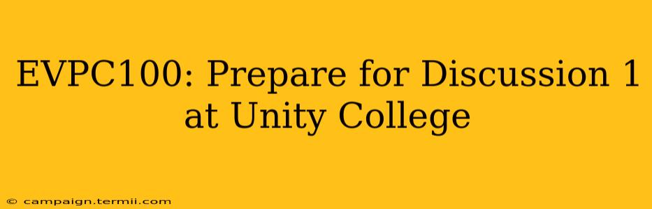 EVPC100: Prepare for Discussion 1 at Unity College