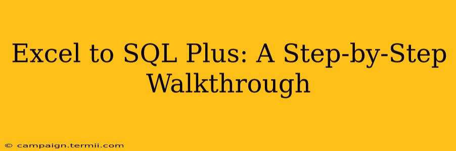 Excel to SQL Plus: A Step-by-Step Walkthrough