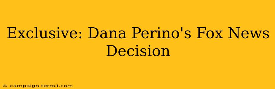 Exclusive: Dana Perino's Fox News Decision