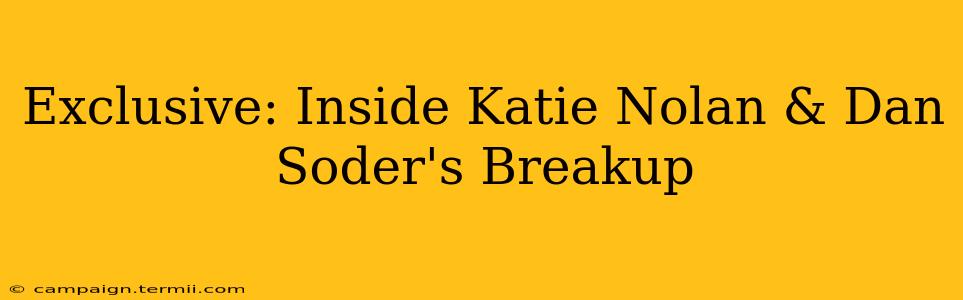 Exclusive: Inside Katie Nolan & Dan Soder's Breakup