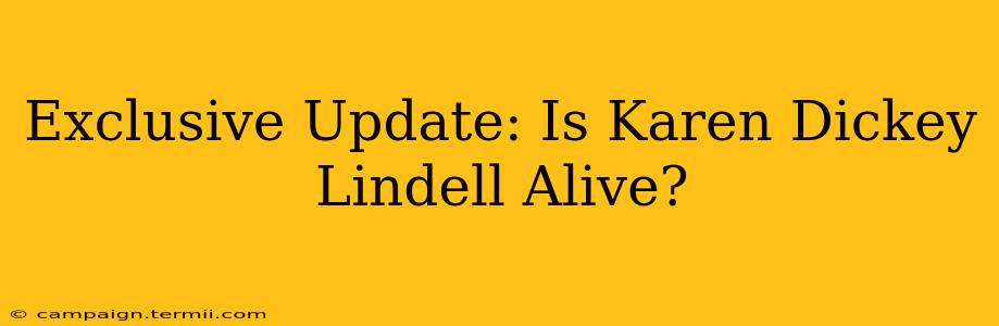 Exclusive Update: Is Karen Dickey Lindell Alive?