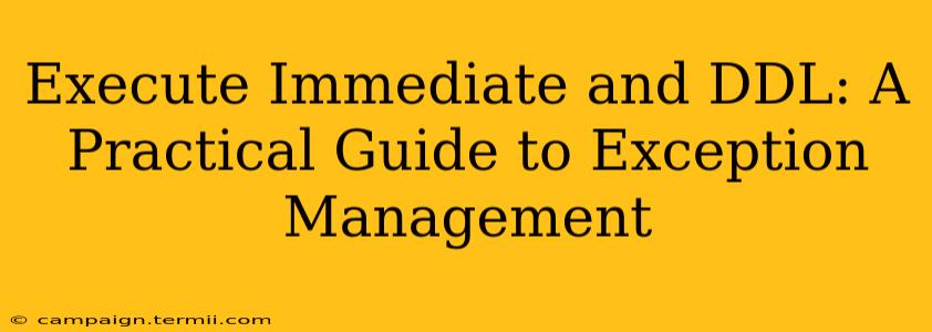 Execute Immediate and DDL: A Practical Guide to Exception Management