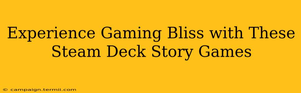 Experience Gaming Bliss with These Steam Deck Story Games