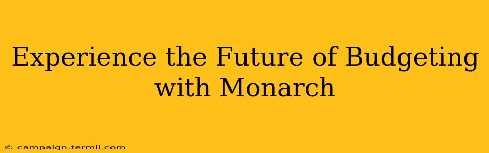 Experience the Future of Budgeting with Monarch