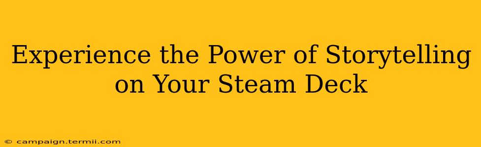 Experience the Power of Storytelling on Your Steam Deck