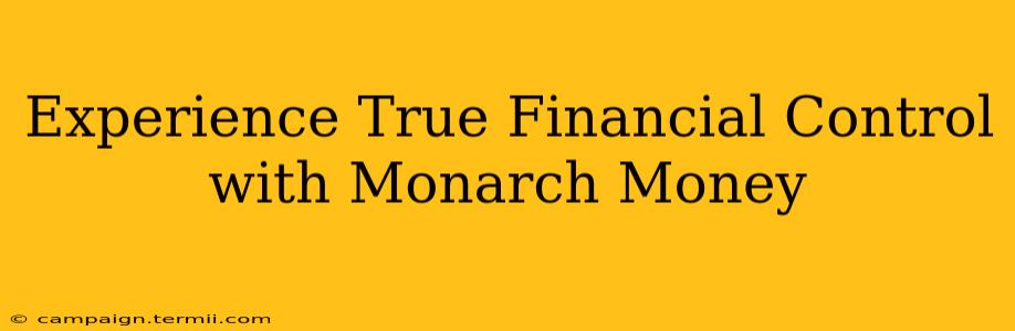 Experience True Financial Control with Monarch Money