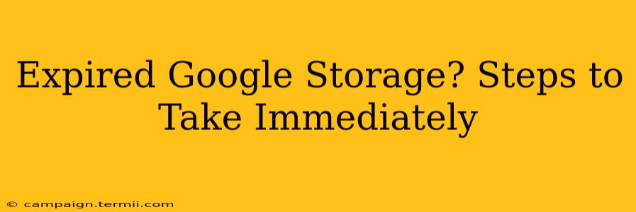 Expired Google Storage? Steps to Take Immediately