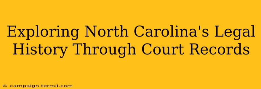 Exploring North Carolina's Legal History Through Court Records