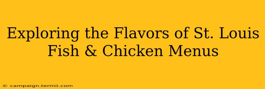 Exploring the Flavors of St. Louis Fish & Chicken Menus