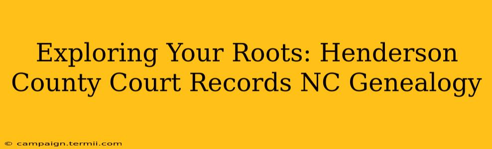 Exploring Your Roots: Henderson County Court Records NC Genealogy