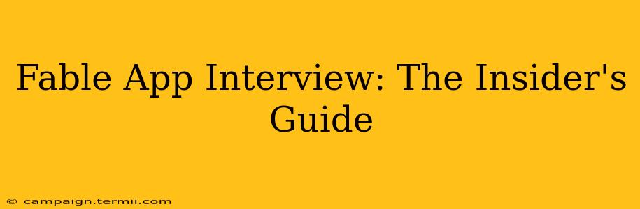 Fable App Interview: The Insider's Guide