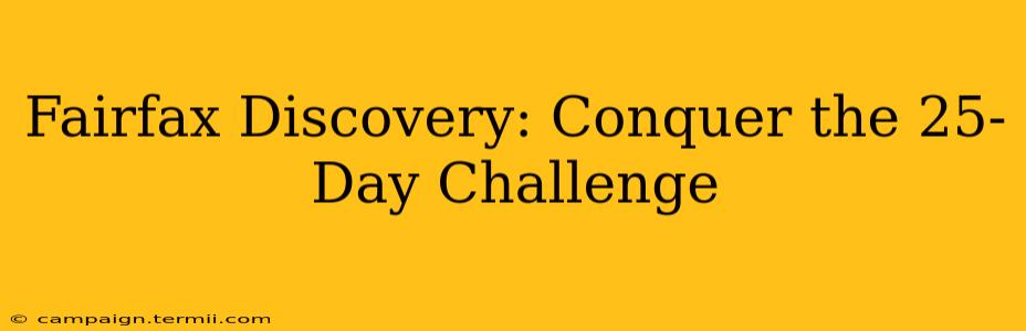 Fairfax Discovery: Conquer the 25-Day Challenge