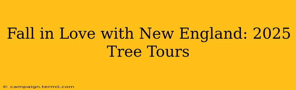 Fall in Love with New England: 2025 Tree Tours