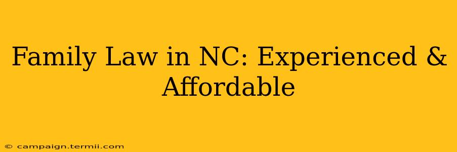 Family Law in NC: Experienced & Affordable