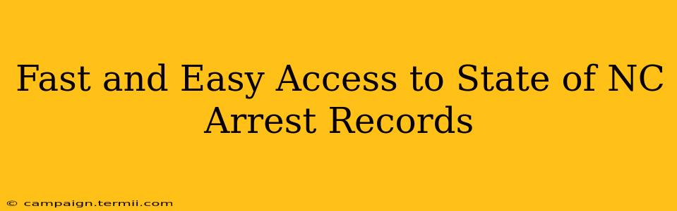 Fast and Easy Access to State of NC Arrest Records