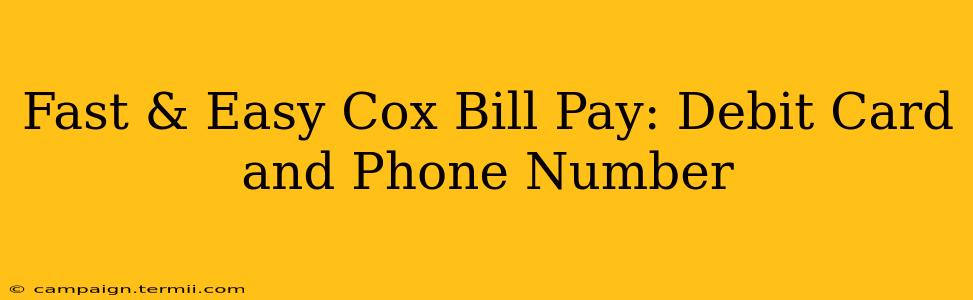 Fast & Easy Cox Bill Pay: Debit Card and Phone Number