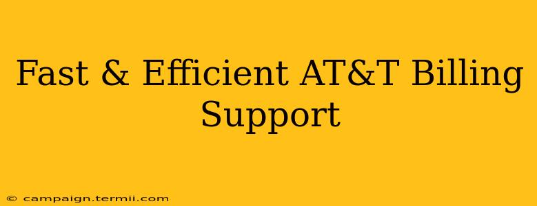 Fast & Efficient AT&T Billing Support