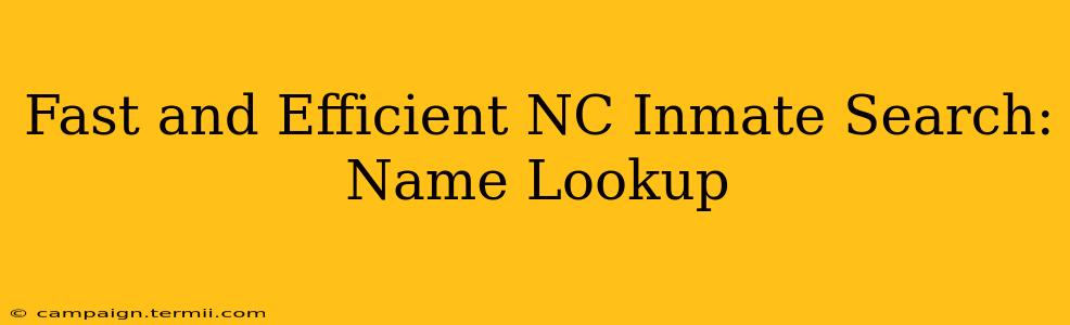 Fast and Efficient NC Inmate Search: Name Lookup