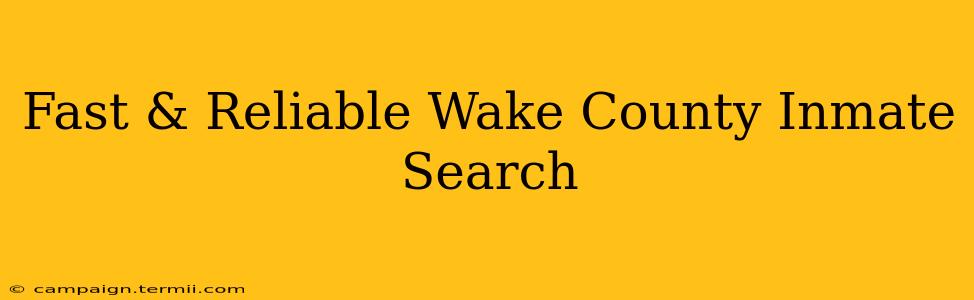 Fast & Reliable Wake County Inmate Search