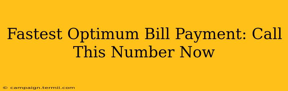 Fastest Optimum Bill Payment: Call This Number Now