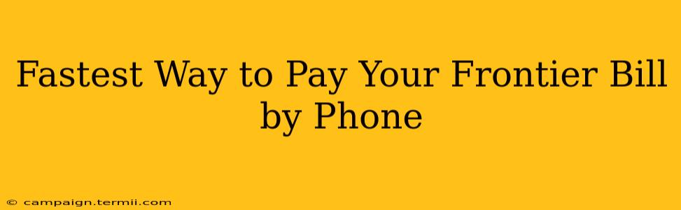 Fastest Way to Pay Your Frontier Bill by Phone