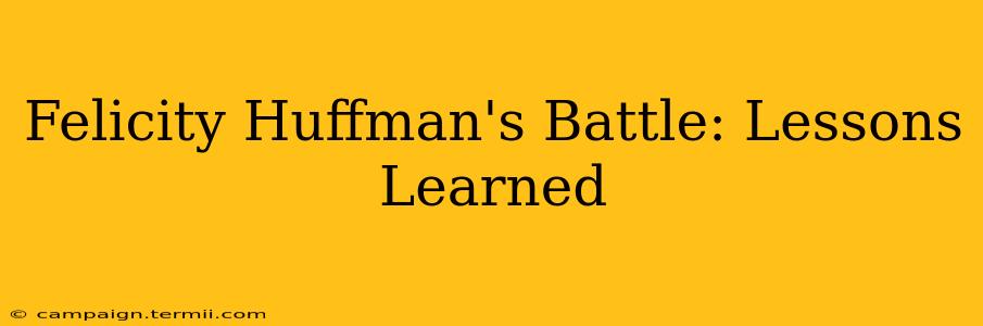 Felicity Huffman's Battle: Lessons Learned