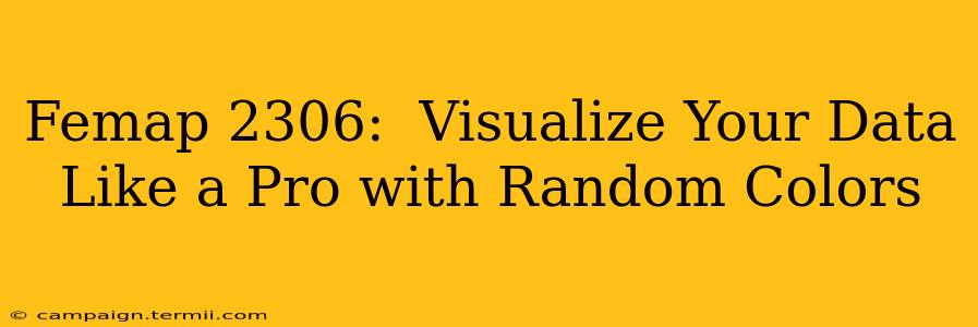 Femap 2306:  Visualize Your Data Like a Pro with Random Colors