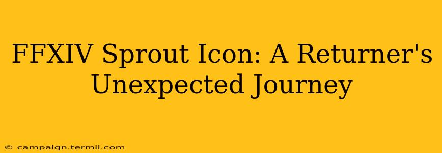 FFXIV Sprout Icon: A Returner's Unexpected Journey