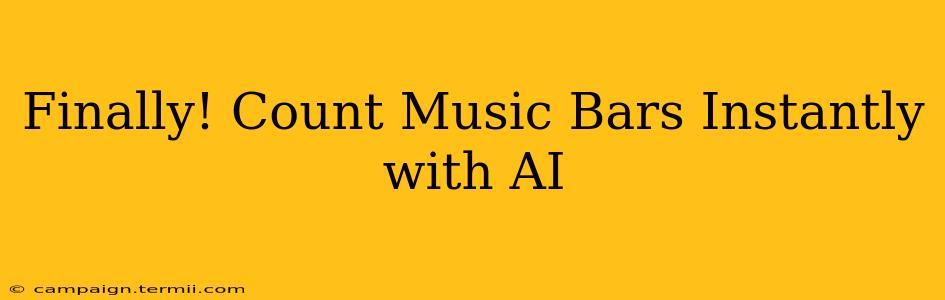 Finally! Count Music Bars Instantly with AI