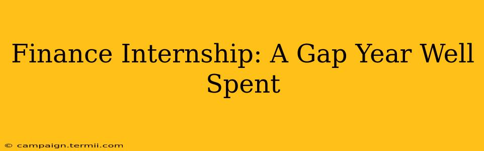 Finance Internship: A Gap Year Well Spent