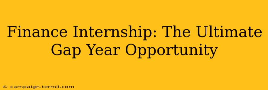 Finance Internship: The Ultimate Gap Year Opportunity