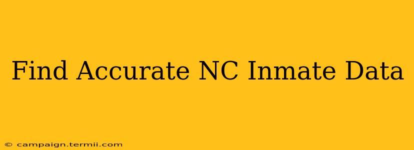 Find Accurate NC Inmate Data