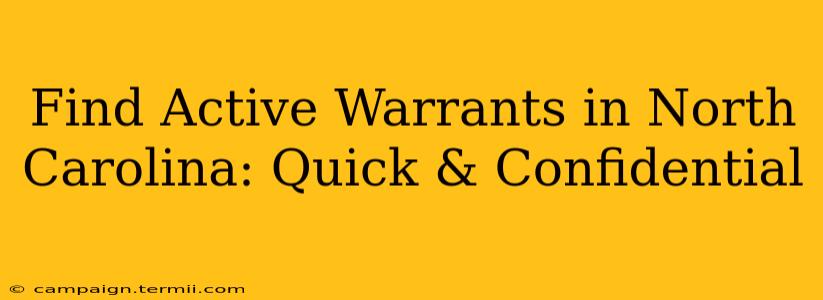 Find Active Warrants in North Carolina: Quick & Confidential