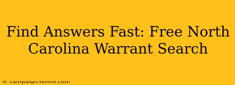 Find Answers Fast: Free North Carolina Warrant Search