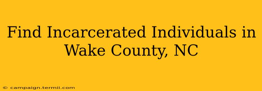 Find Incarcerated Individuals in Wake County, NC