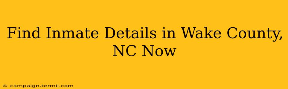 Find Inmate Details in Wake County, NC Now