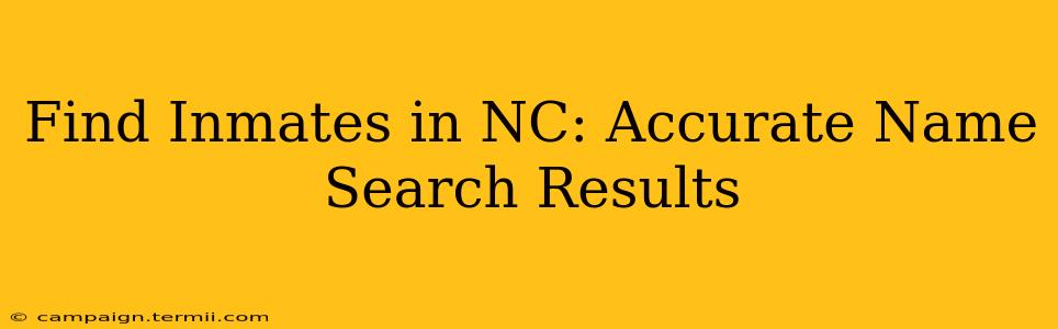 Find Inmates in NC: Accurate Name Search Results